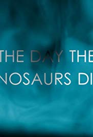 The Day the Dinosaurs Died (2017) M4uHD Free Movie