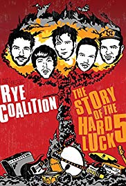 Rye Coalition: The Story of the Hard Luck 5 (2014) Free Movie M4ufree