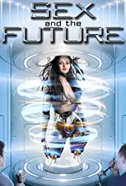 Sex and the Future (2020) M4uHD Free Movie