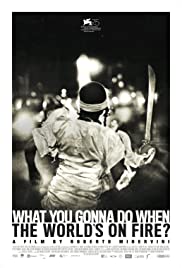 What You Gonna Do When the Worlds on Fire? (2018) Free Movie M4ufree