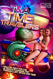 T&A Time Travelers (2017) Free Movie