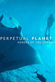 Perpetual Planet Heroes of the Oceans (2021) Free Movie M4ufree