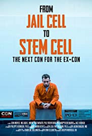 From Jail Cell to Stem Cell: the Next Con for the ExCon (2020) Free Movie