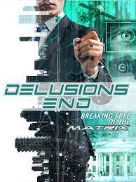 Delusions End Breaking Free of the Matrix (2021) M4uHD Free Movie