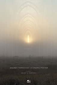 Andrey Tarkovsky. A Cinema Prayer (2019) Free Movie
