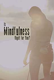 Is Mindfulness Right for You? (2021) Free Movie