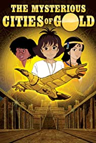 The Mysterious Cities of Gold (1982-1983) Free Tv Series
