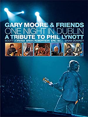 Gary Moore and Friends One Night in Dublin A Tribute to Phil Lynott (2005) M4uHD Free Movie