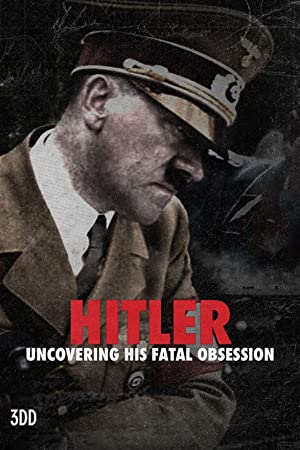 Hitler Uncovering His Fatal Obsession (2021) Free Tv Series