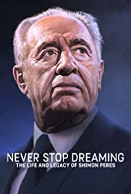 Never Stop Dreaming The Life and Legacy of Shimon Peres (2018) M4uHD Free Movie