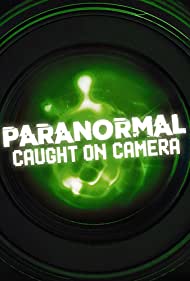 Paranormal Caught on Camera (2019) Free Tv Series
