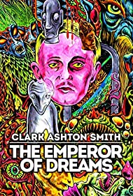 Clark Ashton Smith The Emperor of Dreams (2018) Free Movie