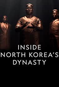 Inside North Koreas Dynasty (2018-) M4uHD Free Movie
