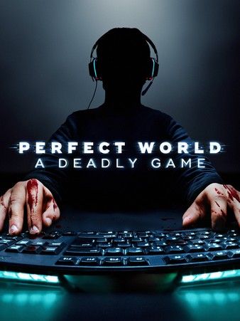 Perfect World A Deadly Game (2022) M4uHD Free Movie