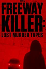 The Freeway Killer Lost Murder Tapes (2022) Free Movie M4ufree