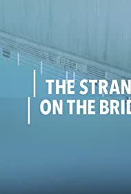 The Stranger on the Bridge (2015) Free Movie M4ufree