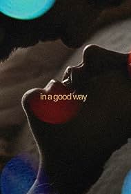 In a Good Way (2023) Free Movie