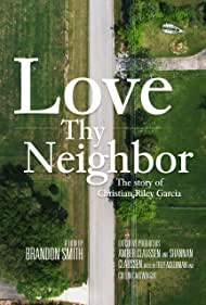 Love Thy Neighbor The Story of Christian Riley Garcia (2021) Free Movie