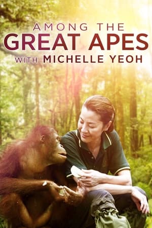 Among the Great Apes with Michelle Yeoh (2009) M4uHD Free Movie