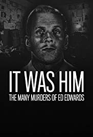 It Was Him: The Many Murders of Ed Edwards (2017 ) M4uHD Free Movie