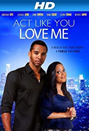 Act Like You Love Me (2013) M4uHD Free Movie