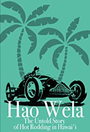 Hao Wela: The Untold Story of Hot Rodding in Hawaii (2017) Free Movie