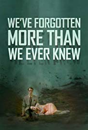Weve Forgotten More Than We Ever Knew (2016) Free Movie M4ufree